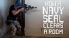 How A Navy Seal Clears A Room Close Quarters Combat Cqc Tactical Rifleman