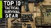 Top 10 Must Have Tactical Survival Gear U0026 Gadgets